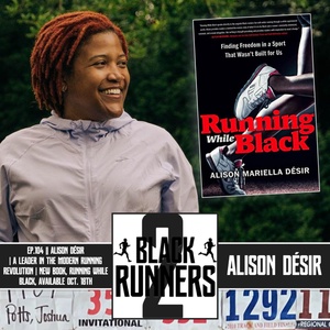 Ep.104 || Alison Désir | A Leader in the Modern Running Revolution | New Book, Running While Black, Available Oct. 18th 
