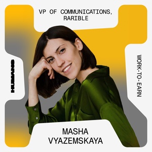Masha Vyazemskaya, VP of communications, Rarible: community growth, overpaying in Web3, bear market