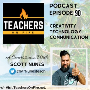 90 - Scott Nunes: Creativity, Technology, and Communication
