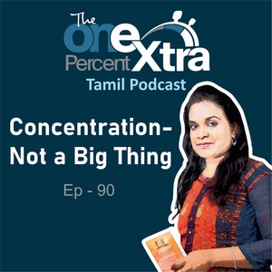 Concentration - Not a Big Thing | Ep - 90 | Tamil Self improvement &amp; Productivity Podcast | Shyamala Gandhimani