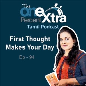 First Thought Makes Your Day | Ep- 94 | Tamil Self Development &amp; Productivity Podcast | SHyamala Gandhimani