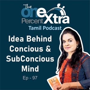 Idea Behind Conscious &amp; Sub Conscious Mind | Ep - 97 | Tamil Self Development &amp; Producivity Podcast | Shyamala Gandhimani