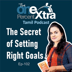 The Secret of Setting The Right Goals |Ep - 102 |Shyamala Gandhimani|Tamil Motivation & Productivity