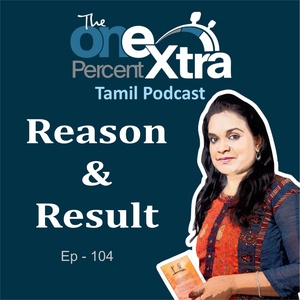 Reason & Result| Ep - 104 | Tamil Motivation & productivity Podcast| Shyamala Gandhimani