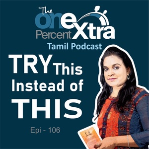 TRY This Instead of THIS|Ep - 106|Tamil Motivation & productivity Podcast| Shyamala Gandhimani