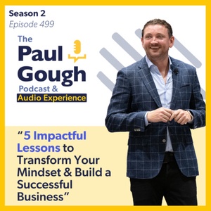 "5 Impactful Lessons to Transform Your Mindset & Build a Successful Business" | Episode 499