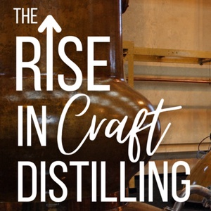 The Rise in Craft Distilling