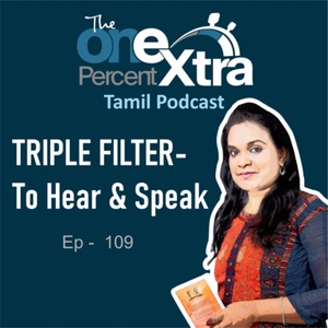 Triple Filter- To Hear & Speak |Ep - 109 | Tamil Motivation & Productivity Podcast |Shyamala Gandhimani