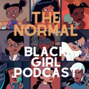 Welcome To Normal Black Girl Podcast
