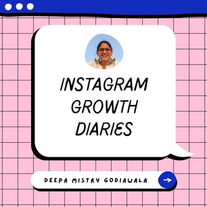 What do you want out of Instagram? Instagram Growth Diaries by Deepa Mistry Godiawala