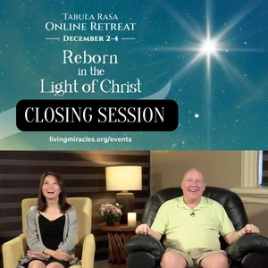 Closing Session - Reborn in the Light of Christ - A Tabula Rasa Weekend Online Retreat with David Hoffmeister and Frances Xu