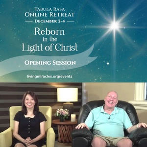 Opening Session - Reborn in the Light of Christ - A Tabula Rasa Weekend Online Retreat with David Hoffmeister and Frances Xu