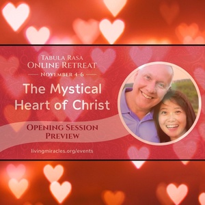 Opening Session - The Mystical Heart of Christ - Online Retreat with David Hoffmeister and Frances Xu