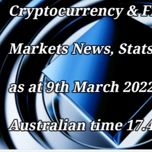 Cryptocurrency & Financial  Markets News, Stats & Data  as at 9th March 2022  Australian time 17.45pm