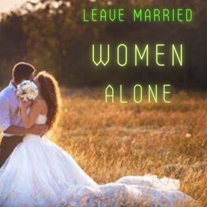 Leave Married Women Alone