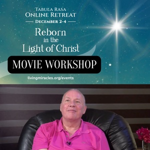 Reborn in the Light of Christ - Movie Workshop with David Hoffmeister