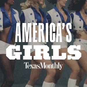 New From Texas Monthly: America’s Girls