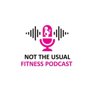 Not The Usual Fitness Podcast Episode 2