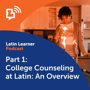 College Counseling at Latin: An Overview (Part 1)