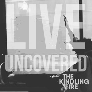 182.- Live Uncovered- Troy Mangum with the Kindling Fire