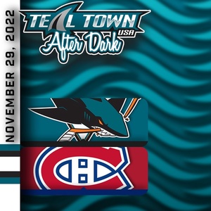 San Jose Sharks @ Montreal Canadiens - 11/29/2022 - Teal Town USA After Dark (Postgame)