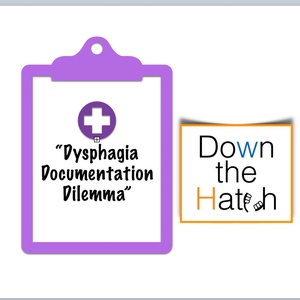 Re-release: Dysphagia Documentation Dilemma