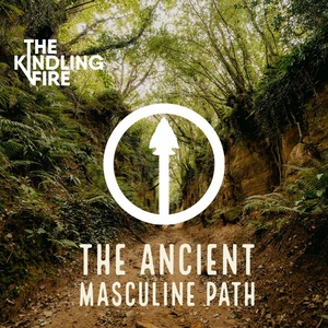 180. Pt.1- Ancient Masculine Path- Troy Mangum with the Kindling Fire