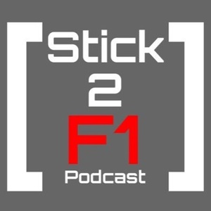 Stick 2 F1 Podcast Season 2 EPISODE 10