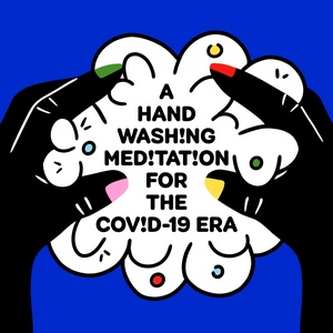 A Hand Washing Meditation for the Covid-19 Era