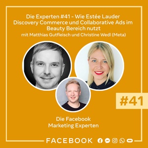 Die Experten #41 – Wie Estée Lauder Discovery Commerce und Collaborative Ads im Beauty Bereich nutzt