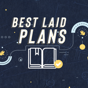 Best Laid Plans | Pt. 2