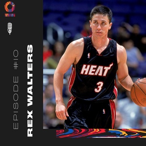 Ep.10 - Rex Walters - Hoop Dreams The Podcast