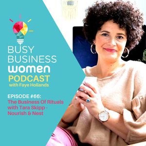 The Business Of Rituals - with Tara Skipp from Nourish and Nest