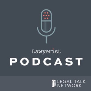 Lawyerist Podcast : #332: The Modern Lawyer: Ethics and Technology, with Megan Zavieh
