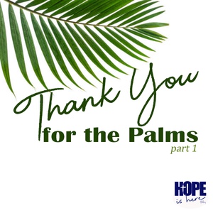 Thank You for the Palms (pt 1)