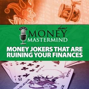 Money Jokers Ruining Your Finances