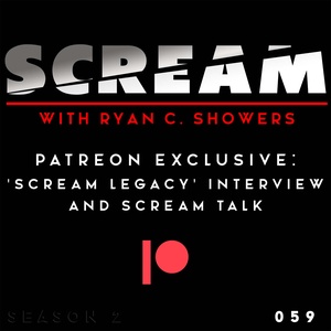 Episode 059 - ‘Scream Legacy’ Interview &amp; Scream Talk