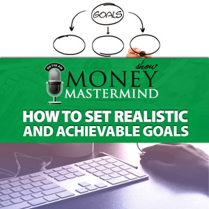 How To Set Realistic And Achievable Goals