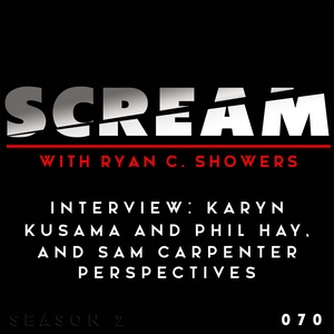 Episode 070 – Interview: Karyn Kusama & Phil Hay, & Sam Carpenter Perspectives