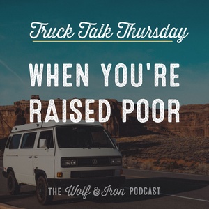 When You're Raised Poor // TRUCK TALK THURSDAY