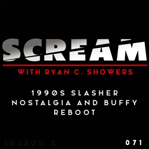 Episode 071 - 1990s Slasher Nostalgia & Buffy Reboot