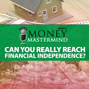 Can You Really Reach Financial Independence?