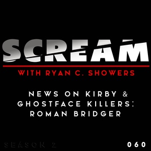 Episode 060 - News on Kirby &amp; Ghostface Killers: Roman Bridger