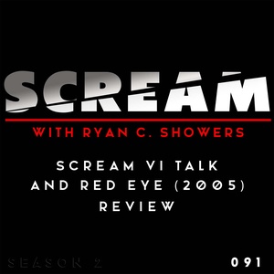 Episode 091 - ‘Scream VI’ Talk & “Red Eye” (2005) Review
