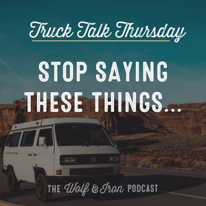 Stop Saying These Things... // TRUCK TALK THURSDAY