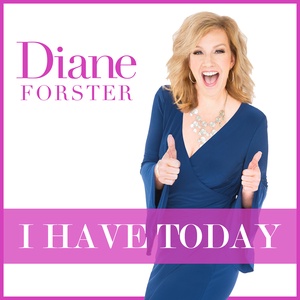 EP1: I HAVE TODAY with Diane Forster - An Introduction