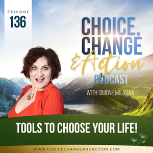 136. Tools To Choose Your Life!