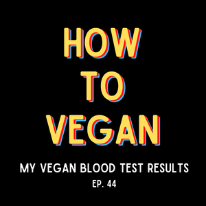 My Vegan Blood Test Results | Ep. 44