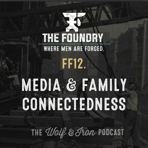 FF12. Media & Family Connectedness // FOUNDRY FRIDAY