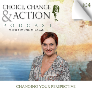 104. Changing Your Perspective